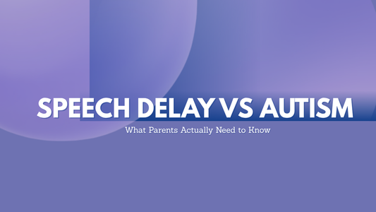 Speech Delay vs. Autism: What Parents Actually Need to Know